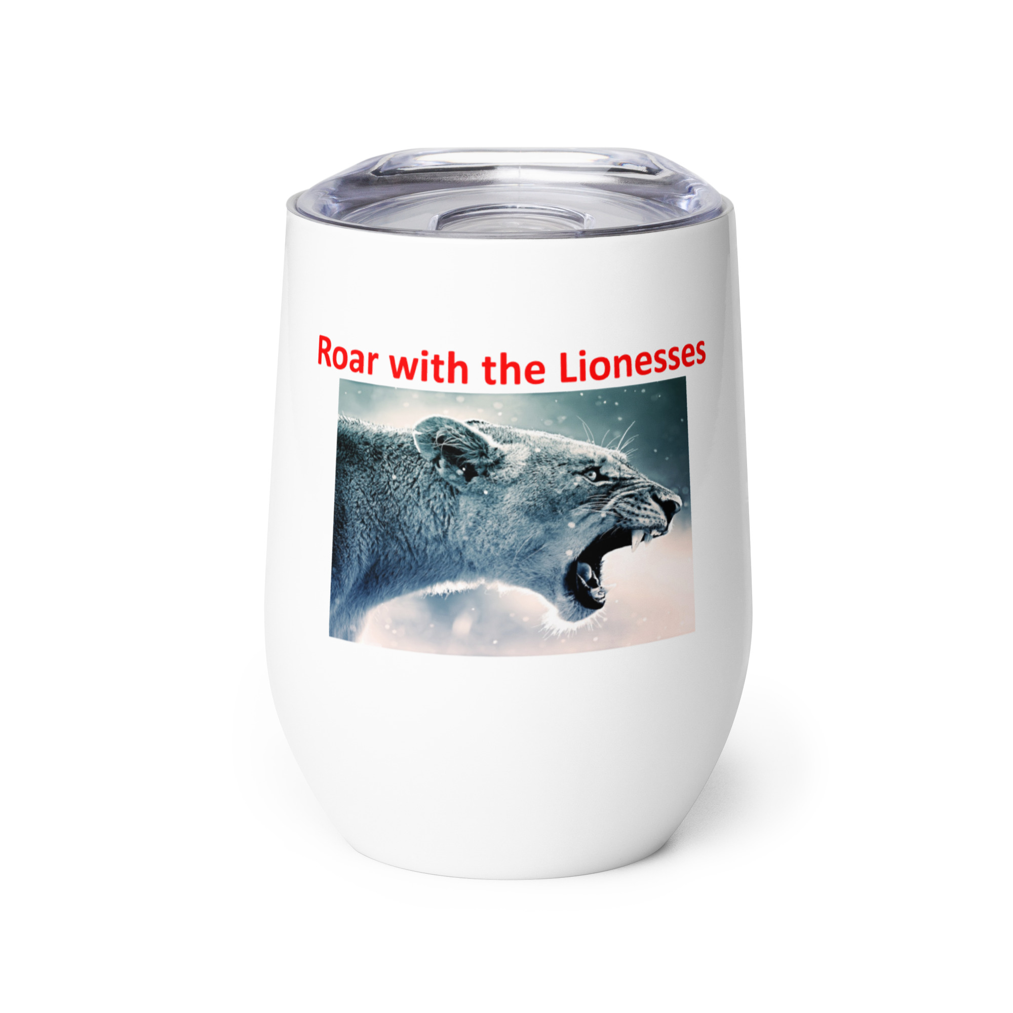 Roar with the Lionesses printed on a Wine tumbler
